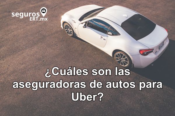 ¿Cuáles son las Aseguradoras de Autos para Uber?